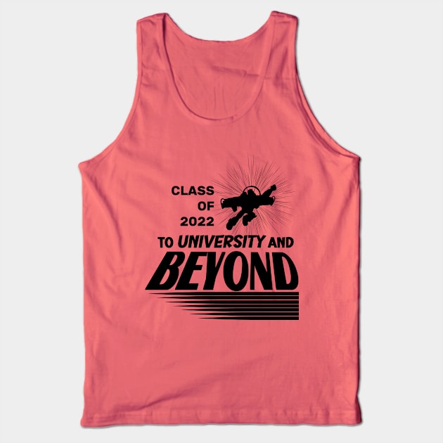 Class of 2022 To University and Beyond Tank Top by Smagnaferous